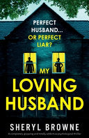 My Loving Husband: A completely gripping and totally addictive psychological thriller cover