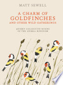 A Charm of Goldfinches and Other Wild Gatherings: Quirky Collective Nouns of the Animal Kingdom cover
