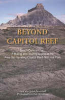 Beyond Capitol Reef: Southwest Utah: A Guide to the Area Surrounding Capital Reef National Park cover