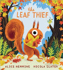 The Leaf Thief: (The Perfect Fall Book for Children and Toddlers) cover