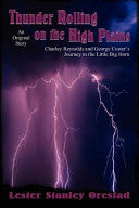 Thunder Rolling on the High Plains, Charley Reynolds and George Custer's Journey to the Little Big Horn