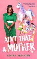 Ain't That A Mother: Postpartum, Palsy, and Everything in Between cover