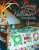 Leaving Baltimore: A Prairie Album Quilt Combining Traditional and Dimensional Applique
