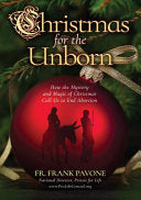 Christmas For the Unborn - How the Mystery and Magic of Christmas Call Us to End Abortion