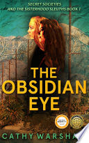The Obsidian Eye: A Young Adult Mystery Thriller (Secret Societies and the Sisterhood Sleuths)