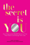 the secret is YOU: How I Empowered 250,000 Women to Find Their Passion and Change Their Lives
