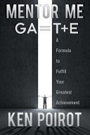 Mentor Me: GA=T+E- A Formula to Fulfill Your Greatest Achievement