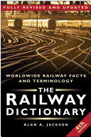 The Railway Dictionary: Worldwide Railway Facts And Terminology cover
