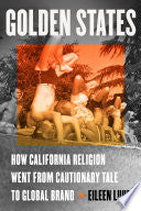 Golden States: How California Religion Went from Cautionary Tale to Global Brand cover
