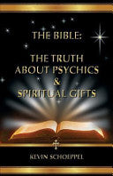 The Bible: The Truth About Psychics & Spiritual Gifts cover