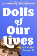 Dolls of Our Lives: Why We Can't Quit American Girl cover