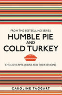 Humble Pie and Cold Turkey: English Expressions and Their Origins