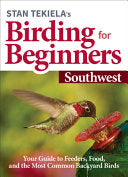Stan Tekiela’s Birding for Beginners: Southwest: Your Guide to Feeders, Food, and the Most Common Backyard Birds (Bird-Watching Basics) cover