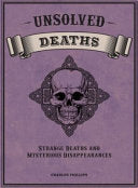 UNSOLVED DEATHS STRANGE DEATHS AND MYSTERIOUS DISAPPEARANCES