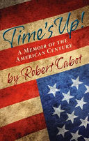 Time's Up! A Memoir of the American Century cover