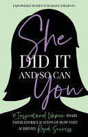 She Did It And So Can You: 17 Inspirational Women Share Their Stories & Steps Of How They Achieved Rapid Success cover
