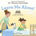Leave Me Alone!: A Good Inside Story About Deeply Feeling Kids cover