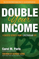 Double Your Income: 8 Success Secrets From a Spectacular Life