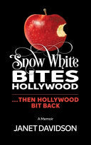 Snow White Bites Hollywood...Then Hollywood Bit Back: A coming of-age-story, 60 years in the making cover