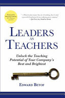 Leaders as Teachers (Paperback): Unlock the Teaching Potential of Your Company's Best and Brightest cover