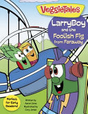 LarryBoy and the Foolish Fig from Faraway (VeggieTales) cover