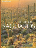 All About Saguaros: Facts/ Lore/ Photos cover