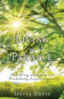 Living a Parable: Finding Lessons in Unlikely Experiences cover