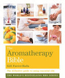 The Aromatherapy Bible: The definitive guide to using essential oils (Godsfield Bible Series) cover