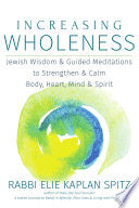 Increasing Wholeness: Jewish Wisdom and Guided Meditations to Strengthen and Calm Body, Heart, Mind and Spirit cover
