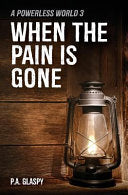 When the Pain is Gone: A Powerless World Book 3