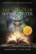The Science of Harry Potter: The Spellbinding Science Behind the Magic, Gadgets, Potions, and More! cover