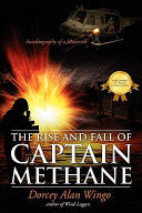 The Rise and Fall of Captain Methane: Autobiography of a Maverick