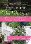 Beyond the White Picket Fence: What to do When Your Life is Dismantled cover