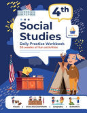 4th Grade Social Studies: Daily Practice Workbook | 20 Weeks of Fun Activities | History | Civic and Government | Geography | Economics | + Video Explanations for Each Question cover