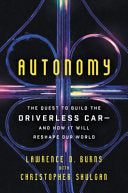 Autonomy: The Quest to Build the Driverless Car-And How It Will Reshape Our World – An Insider's Account of Innovation and Disruption cover