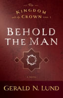 The Kingdom and the Crown: Behold the Man cover