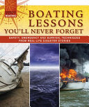 Boating Lessons You'll Never Forget: Safety, Emergency and Survival Techniques from Real-Life Disaster Stories (Fox Chapel Publishing) Avoiding Rocks, Bad Weather, & More (Essential Guide to Boating)