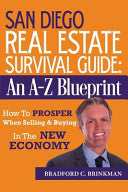 San Diego Real Estate Survival Guide: An A to Z Blueprint, How to Prosper When Buying and Selling in the New Economy cover