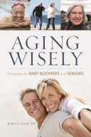 Aging Wisely: Strategies for Baby Boomers and Seniors cover