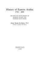 History of Eastern Arabia 1750-1800: The Rise and Development of Bahrain, Kuwait and Wahhabi Saudi Arabia