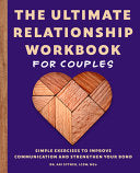 The Ultimate Relationship Workbook for Couples: Simple Exercises to Improve Communication and Strengthen Your Bond cover