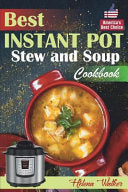 Best Instant Pot Stew and Soup Cookbook: Healthy and Easy Soup and Stew Recipes for Pressure Cooker. (Healthy Instant Pot Cookbook) cover