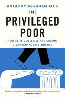 The Privileged Poor: How Elite Colleges Are Failing Disadvantaged Students