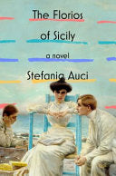 The Florios of Sicily: The Epic True Saga Behind the Hulu Original Lions of Sicily – A Sweeping Italian Drama (A Lions of Sicily Book, 1)
