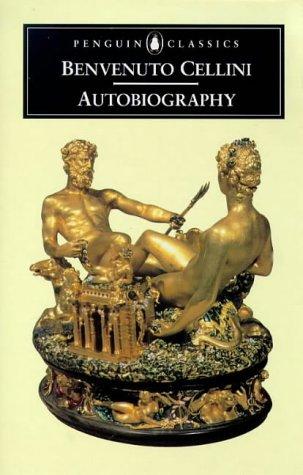 The Autobiography of Benvenuto Cellini (Penguin Classics) cover