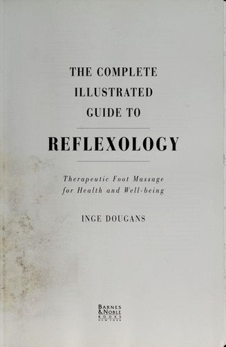 Complete Illustrated Guide to Reflexology: Therapeutic Foot Massage for Health and Well-Being cover