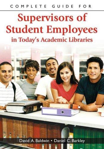 Complete Guide for Supervisors of Student Employees in Today's Academic Libraries cover