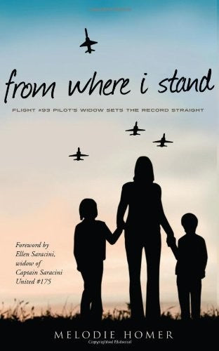 From Where I Stand - Flight #93 Pilot's Widow Sets the Record Straight cover