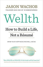 Wellth: How to Build a Life, Not a Résumé