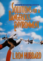 Solutions for a Dangerous Environment (Scientology Handbook Series)
